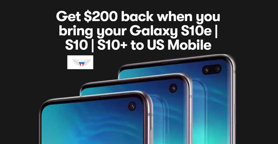 Bring Your New Samsung Galaxy S10 To US Mobile And Get Up To $200 In Monthly Bill Credits